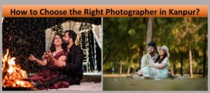 How to Choose the Right Photographer in Kanpur